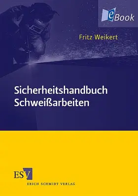 Weikert |  Sicherheitshandbuch Schweißarbeiten | eBook | Sack Fachmedien