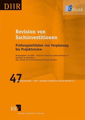 DIIR – Deutsches Institut für Interne Revision e.V. Erarbeitet im Arbeitskreis "Bau, Betrieb und Instandhaltung / Technische Revision" / Bau / DIIR – Deutsches Institut für Interne Revision e. V. |  Revision von Sachinvestitionen | eBook | Sack Fachmedien