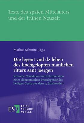 Schmitz |  Die legent vnd dz leben des hochgelopten manlichen ritters sant joergen | Buch |  Sack Fachmedien