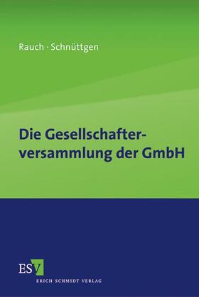 Rauch / Schnüttgen |  Rauch, I: Gesellschafterversammlung der GmbH | Buch |  Sack Fachmedien