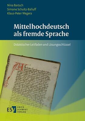 Bartsch / Schultz-Balluff / Wegera |  Mittelhochdeutsch als fremde Sprache | Buch |  Sack Fachmedien