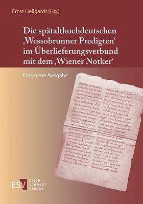 Hellgardt |  Die spätalthochdeutschen 'Wessobrunner Predigten' im Überlieferungsverbund mit dem 'Wiener Notker' | Buch |  Sack Fachmedien