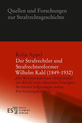 Appel | Der Strafrechtler und Strafrechtsreformer Wilhelm Kahl (1849-1932) | Buch | 978-3-503-15518-7 | sack.de