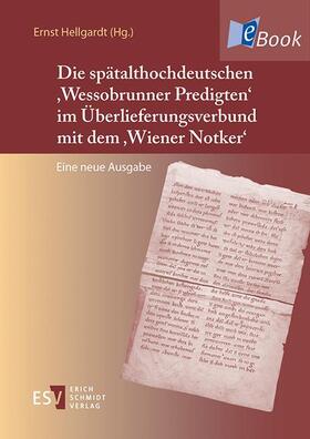 Hellgardt |  Die spätalthochdeutschen 'Wessobrunner Predigten' im Überlieferungsverbund mit dem 'Wiener Notker' | eBook | Sack Fachmedien