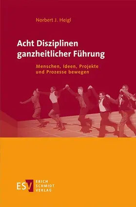 Heigl |  Acht Disziplinen ganzheitlicher Führung | Buch |  Sack Fachmedien