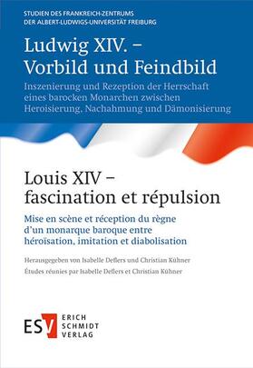 Deflers / Kühner |  Ludwig XIV. – Vorbild und Feindbild / Louis XIV – fascination et répulsion | eBook | Sack Fachmedien