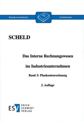 Scheld |  Das Interne Rechnungswesen im Industrieunternehmen, Band 3 | Buch |  Sack Fachmedien