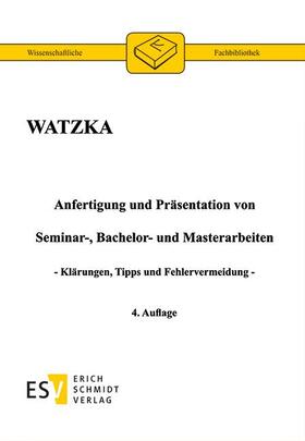 Watzka |  Anfertigung und Präsentation von Seminar-, Bachelor- und Masterarbeiten | Buch |  Sack Fachmedien