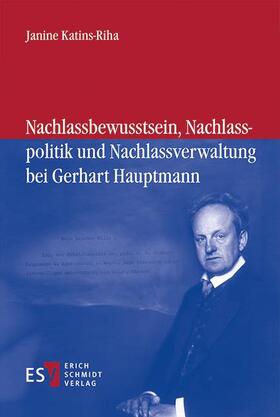 Katins-Riha |  Nachlassbewusstsein, Nachlasspolitik und Nachlassverwaltung bei Gerhart Hauptmann | eBook | Sack Fachmedien