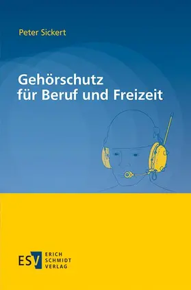 Sickert |  Gehörschutz für Beruf und Freizeit | Buch |  Sack Fachmedien