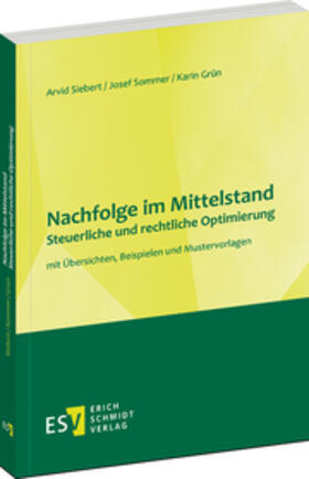 Siebert / Sommer / Grün |  Nachfolge im Mittelstand - -  - Steuerliche und rechtliche Optimierung | Buch |  Sack Fachmedien