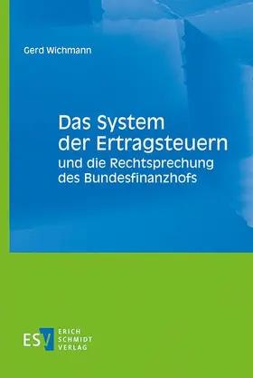 Wichmann |  Das System der Ertragsteuern und die Rechtsprechung des Bundesfinanzhofs | eBook | Sack Fachmedien