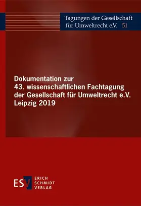 Gesellschaft für Umweltrecht e. V. (GfU) |  Dokumentation zur 43. wissenschaftlichen Fachtagung der Gesellschaft für Umweltrecht e.V. Leipzig 2019 | Buch |  Sack Fachmedien