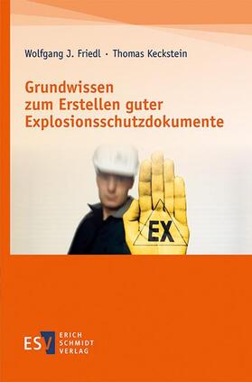 Friedl / Keckstein |  Grundwissen zum Erstellen guter Explosionsschutzdokumente | Buch |  Sack Fachmedien