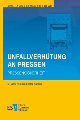 Rohland / Semmler / Blau |  Unfallverhütung an Pressen | Buch |  Sack Fachmedien