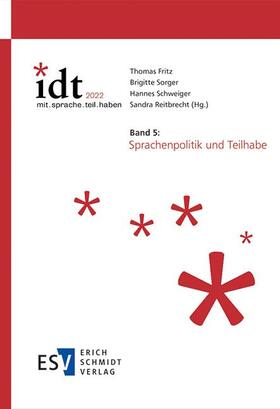 Fritz / Sorger / Schweiger | IDT 2022: *mit.sprache.teil.haben -  - Band 5: Sprachenpolitik und Teilhabe | E-Book | sack.de