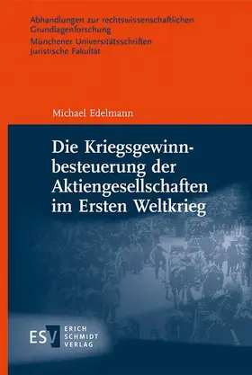 Edelmann |  Die Kriegsgewinnbesteuerung der Aktiengesellschaften im Ersten Weltkrieg | eBook | Sack Fachmedien