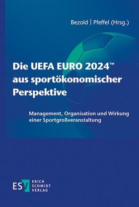 Bezold / Pfeffel |  Die UEFA EURO 2024™ aus sportökonomischer Perspektive | eBook | Sack Fachmedien