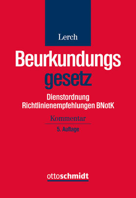 Lerch |  Beurkundungsgesetz. Dienstordnung Richtlinienempfehlungen BNotK | Buch |  Sack Fachmedien