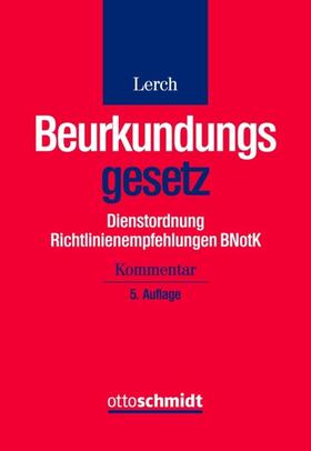 Lerch |  Beurkundungsgesetz, Dienstordnung und Richtlinienempfehlungen der BNotK | eBook | Sack Fachmedien