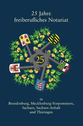 M |  25 Jahre freiberufliches Notariat in Brandenburg, Mecklenburg-Vorpommern, Sachsen, Sachsen-Anhalt und Thüringen | eBook | Sack Fachmedien