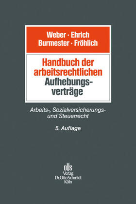 Weber / Webert / Ehrich |  Handbuch der arbeitsrechtlichen Aufhebungsverträge | Buch |  Sack Fachmedien