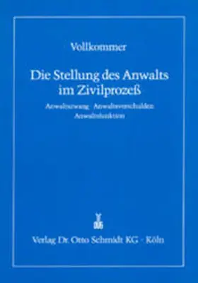 Vollkommer | Die Stellung des Anwalts im Zivilprozess | Buch | 978-3-504-47054-8 | sack.de