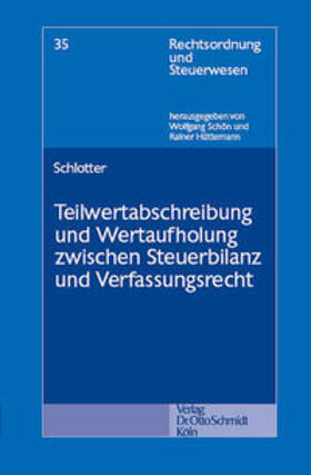 Schlotter |  Teilwertabschreibung und Wertaufholung zwischen Steuerbilanz und Verfassungsrecht | Buch |  Sack Fachmedien