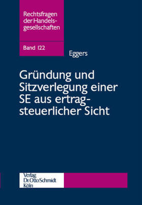 Eggers |  Gründung und Sitzverlegung einer SE aus ertragsteuerlicher Sicht | Buch |  Sack Fachmedien