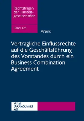 Arens |  Vertragliche Einflussrechte auf die Geschäftsführung des Vorstandes durch ein Business Combination Agreement | Buch |  Sack Fachmedien