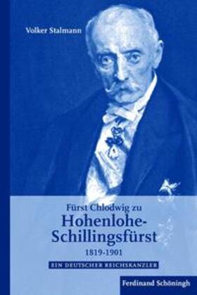 Stalmann |  Fürst Chlodwig zu Hohenlohe-Schillingsfürst 1819 - 1901 | Buch |  Sack Fachmedien