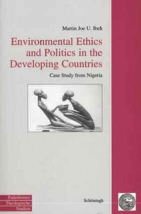 Ibeh |  Environmental Ethics and Politics in the Developing Countries | Buch |  Sack Fachmedien