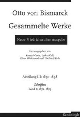 Hopp / Kolb / Hildebrand |  Otto von Bismarck - Gesammelte Werke. Neue Friedrichsruher Ausgabe | Buch |  Sack Fachmedien