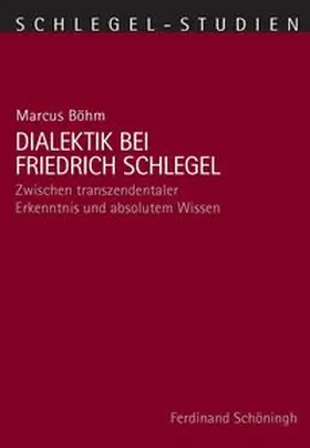 Böhm |  Dialektik bei Friedrich Schlegel | Buch |  Sack Fachmedien