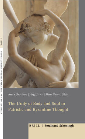 Usacheva / Ulrich / Bhayro |  The Unity of Body and Soul in Patristic and Byzantine Thought | Buch |  Sack Fachmedien