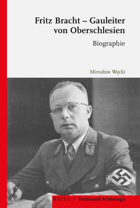 Wecki / Wecki / We?cki |  Fritz Bracht - Gauleiter von Oberschlesien | Buch |  Sack Fachmedien
