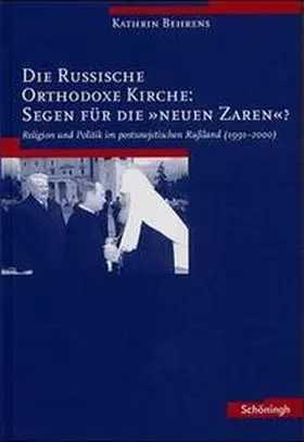 Behrens |  Die Russische Orthodoxe Kirche: Segen für die "neuen Zaren"? | Buch |  Sack Fachmedien