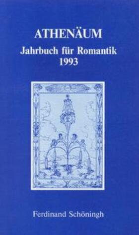 Behler / Oesterle / Hörisch | Athenäum - 3. Jahrgang 1993 - Jahrbuch für Romantik | Buch | 978-3-506-70953-0 | sack.de