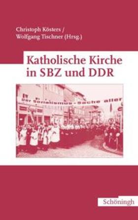 Kösters / Tischner |  Katholische Kirche in SBZ und DDR | Buch |  Sack Fachmedien