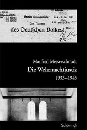 Messerschmidt |  Die Wehrmachtjustiz 1933-1945 | Buch |  Sack Fachmedien