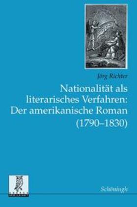 Richter |  Nationalität als literarisches Verfahren: Der amerikanische Roman (1790-1830) | Buch |  Sack Fachmedien