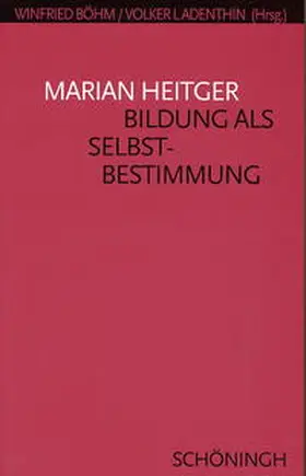 Heitger / Böhm / Ladenthin |  Bildung als Selbstbestimmung | Buch |  Sack Fachmedien