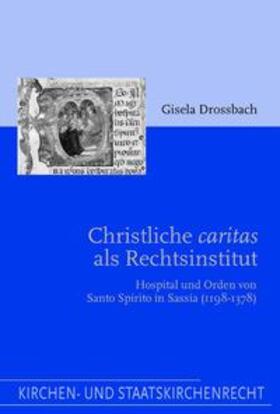 Drossbach |  Christliche 'caritas' als Rechtsinstitut | Buch |  Sack Fachmedien