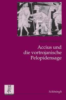 Baldarelli |  Accius und die vortrojanische Pelopidensage | Buch |  Sack Fachmedien