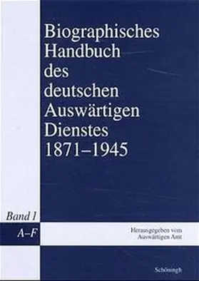 Keipert / Keiper / Grupp |  Biographisches Handbuch des deutschen Auswärtigen Dienstes 1871-1945 | Buch |  Sack Fachmedien