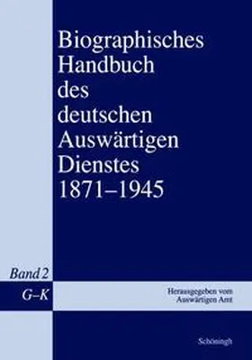 Keipert / Keiper / Grupp |  Biographisches Handbuch des deutschen Auswärtigen Dienstes 1871-1945 | Buch |  Sack Fachmedien