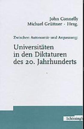 Connelly / Grüttner |  Zwischen Autonomie und Anpassung: Universitäten in den Diktaturen des 20. Jahrhunderts | Buch |  Sack Fachmedien