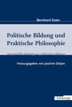 Sutor / Detjen |  Politsche Bildung und Praktische Philosophie | Buch |  Sack Fachmedien