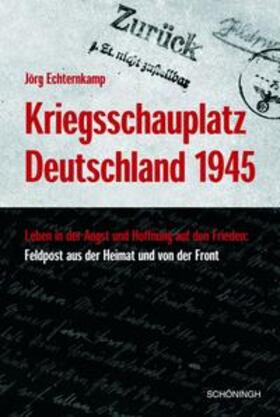 Echternkamp / Zentrum für Militärgeschichte und |  Kriegsschauplatz Deutschland 1945 | Buch |  Sack Fachmedien