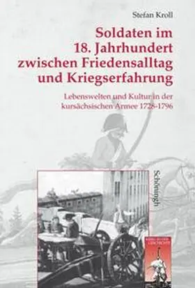 Kroll |  Soldaten im 18. Jahrhundert zwischen Friedensalltag und Kriegserfahrung | Buch |  Sack Fachmedien